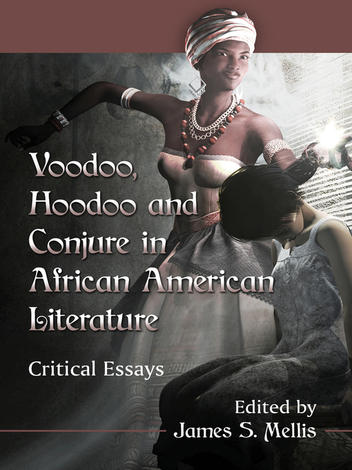 Title details for Voodoo, Hoodoo and Conjure in African American Literature by James S. Mellis - Available